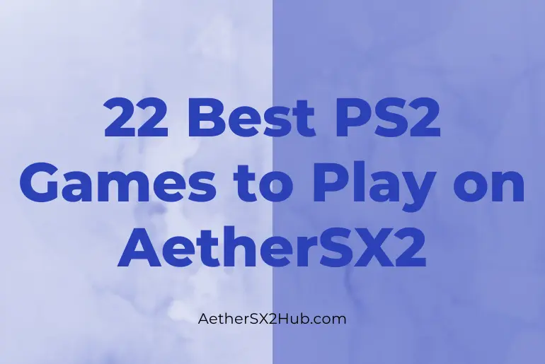 22 Best PS2 Games to Play on AetherSX2 Emulator 1 22 best games to play on aethersx2